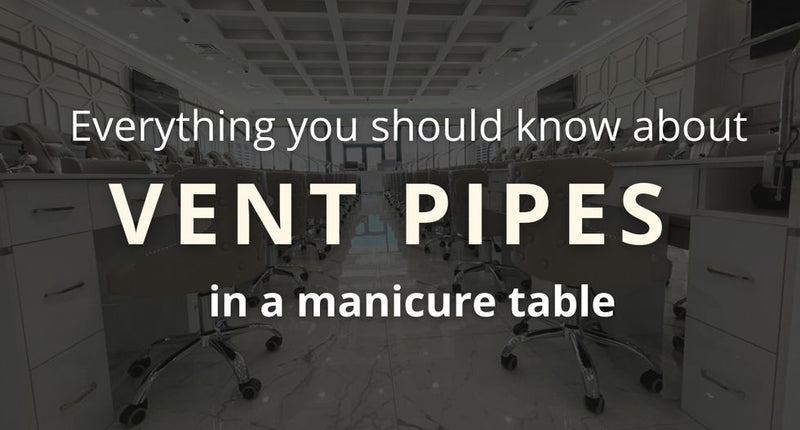Everything you should know about ventilation pipes in a manicure table
