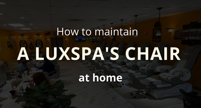 How to maintain a pedicure chair from Luxspa at home