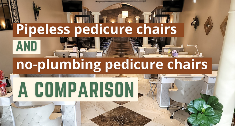 Pipeless pedicure chairs and no-plumbing pedicure chairs: a comparison