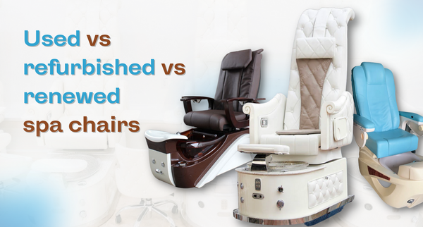 Used vs refurbished vs renewed spa chairs — What's the difference between them?